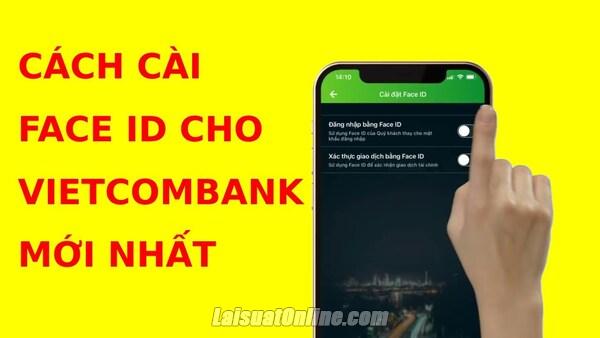 Cách cài đặt Face ID Vietcombank
