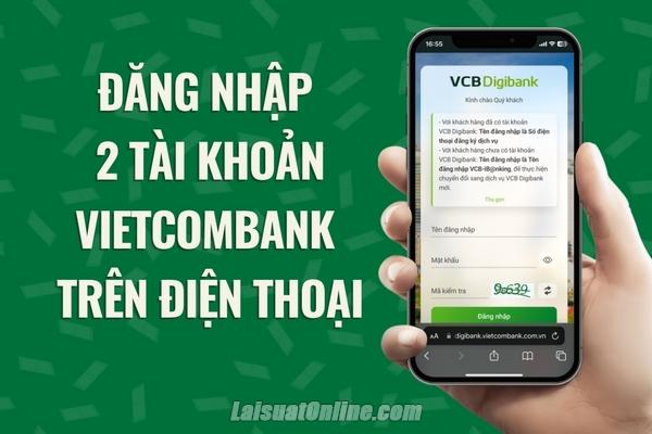 Đăng nhập 2 tài khoản Vietcombank trên điện thoại